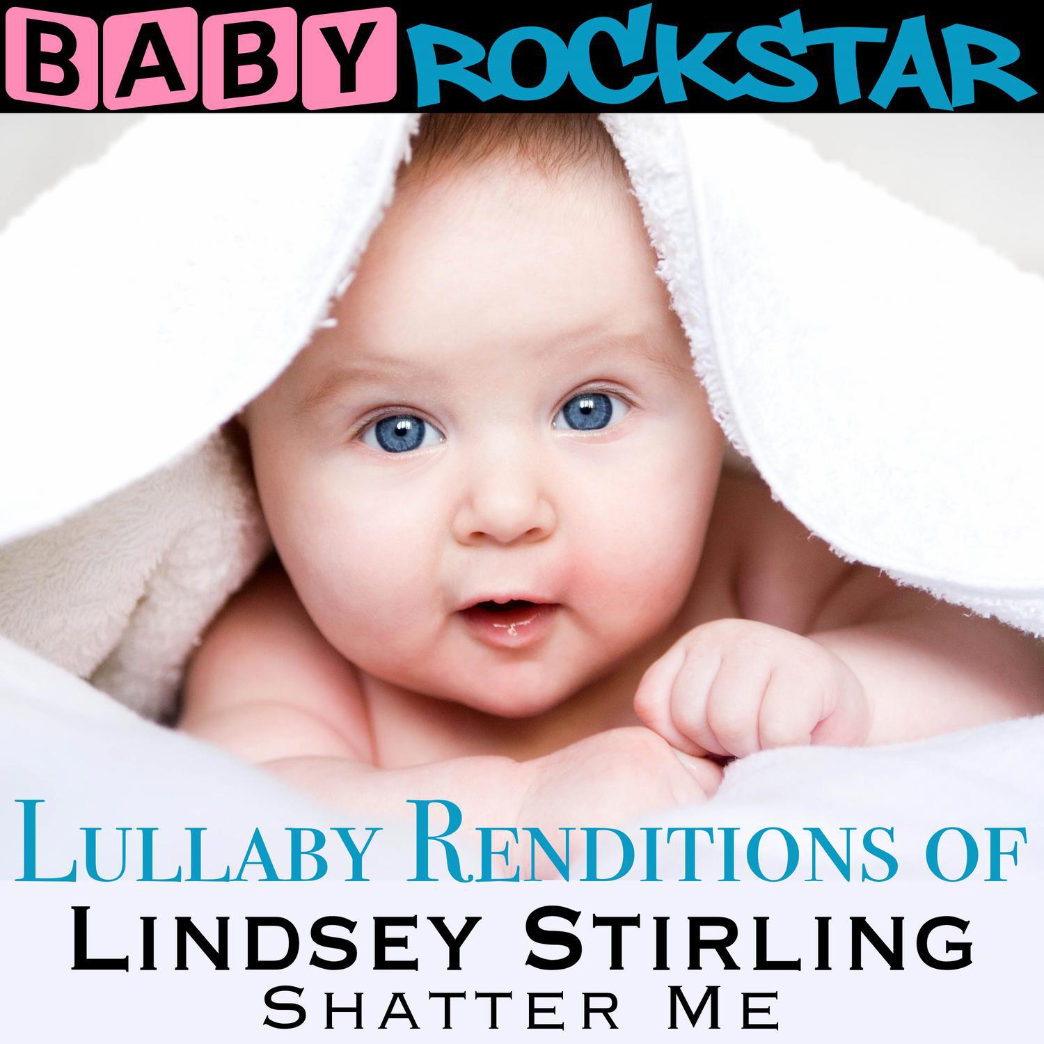 Lullaby Renditions of Lindsey Stirling - Shatter Me专辑