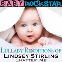 Lullaby Renditions of Lindsey Stirling - Shatter Me专辑