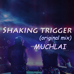 Shaking trigger(original mix)