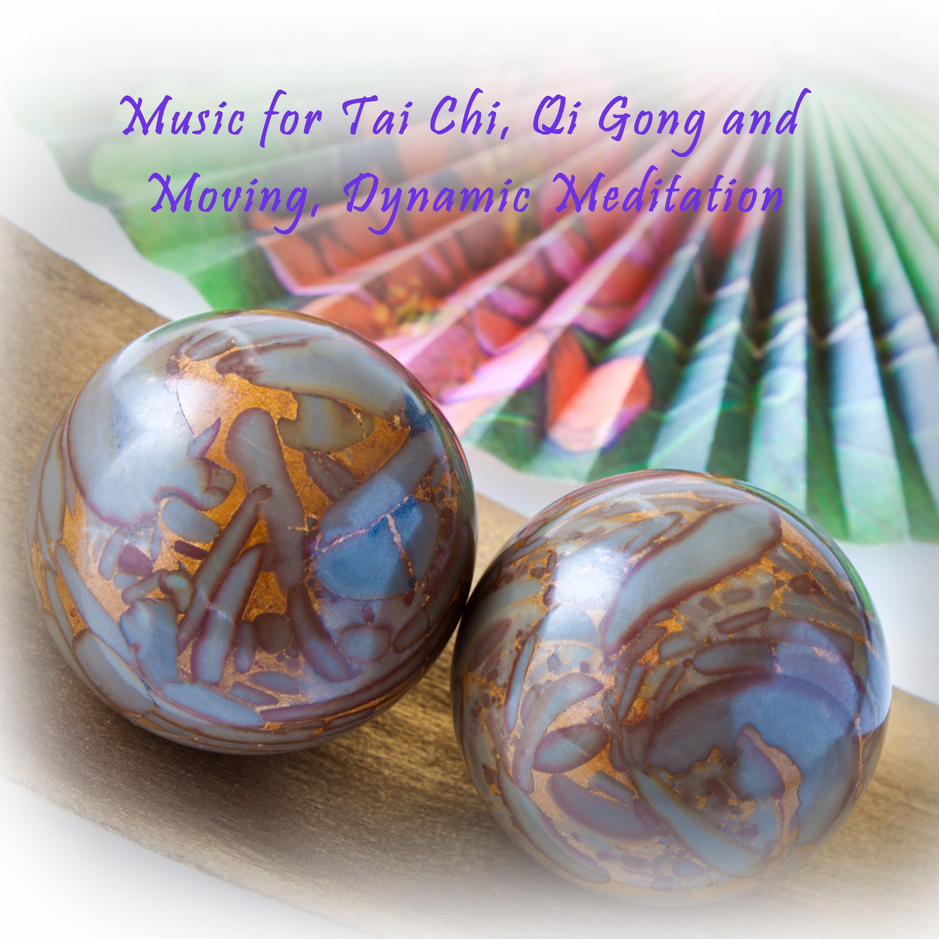 Music for Tai Chi, Qi Gong and Moving, Dynamic Meditation