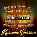 Beauty & The Beast (In the Style of Celine Dion & Peabo Bryson) [Karaoke Version] - Single