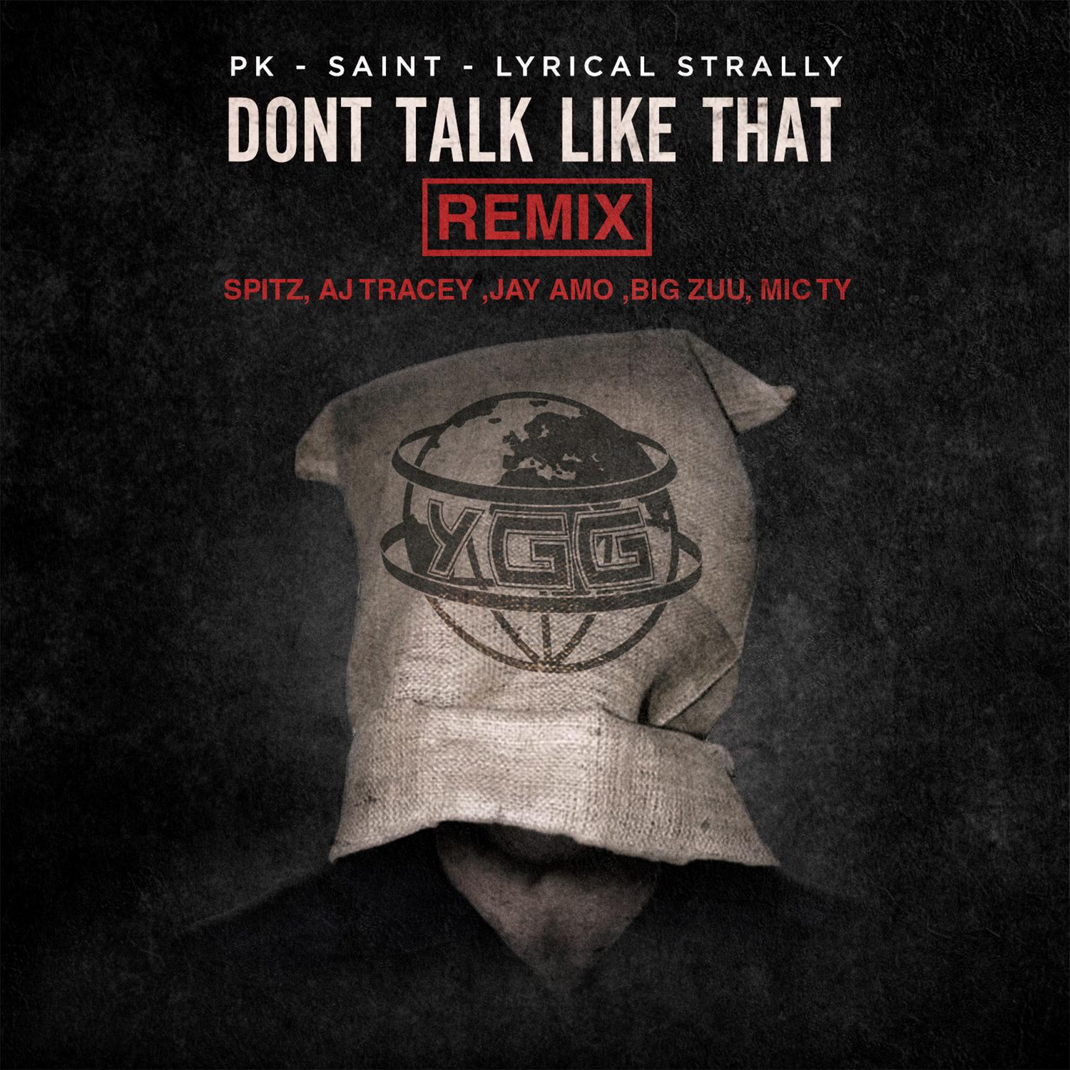 YGG - Don't Talk Like That (Remix) [feat. Spitz, AJ Tracey, Jay Amo, Big Zuu & Mic Ty]