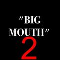 Big mouth 2