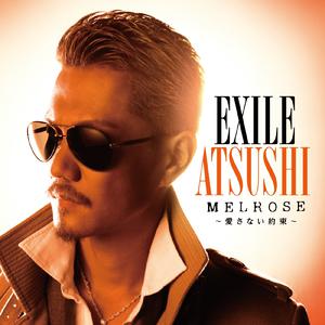 Exile Atsushi - Melrose~爱さない约束~ （升8半音）