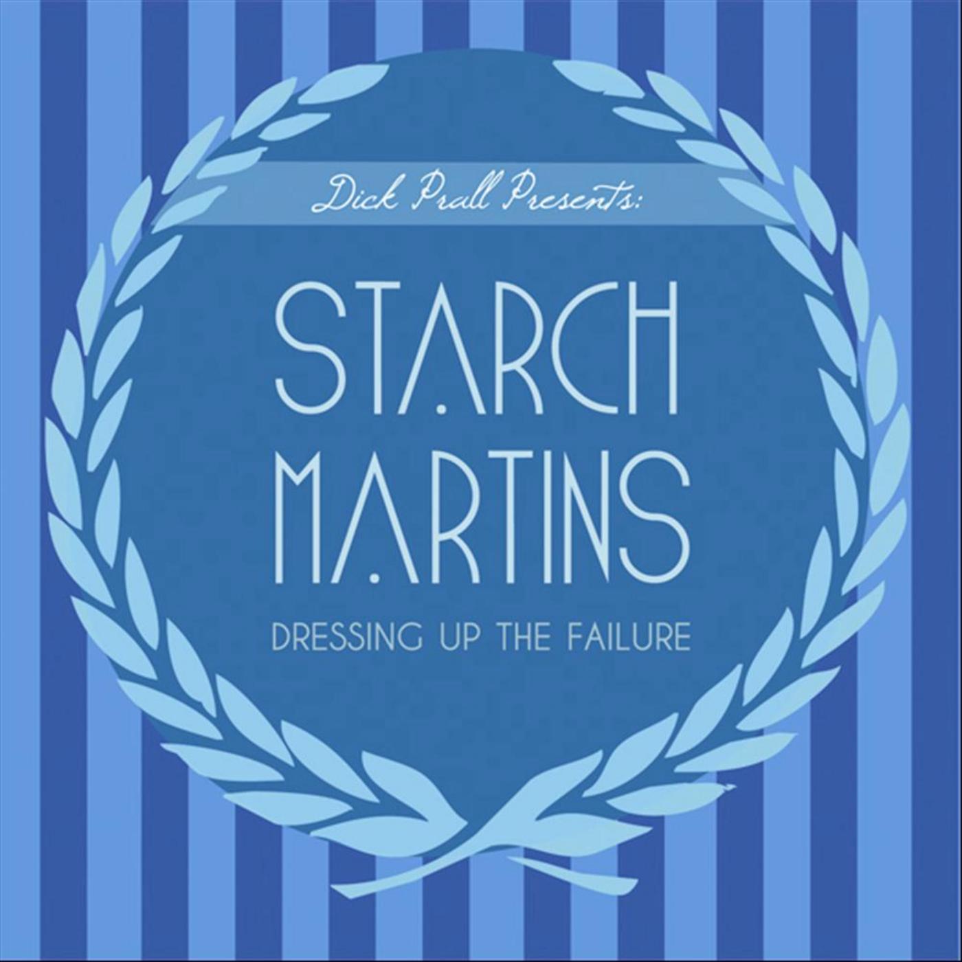 Dressing Up the Failure (Dick Prall Presents Starch Martins)