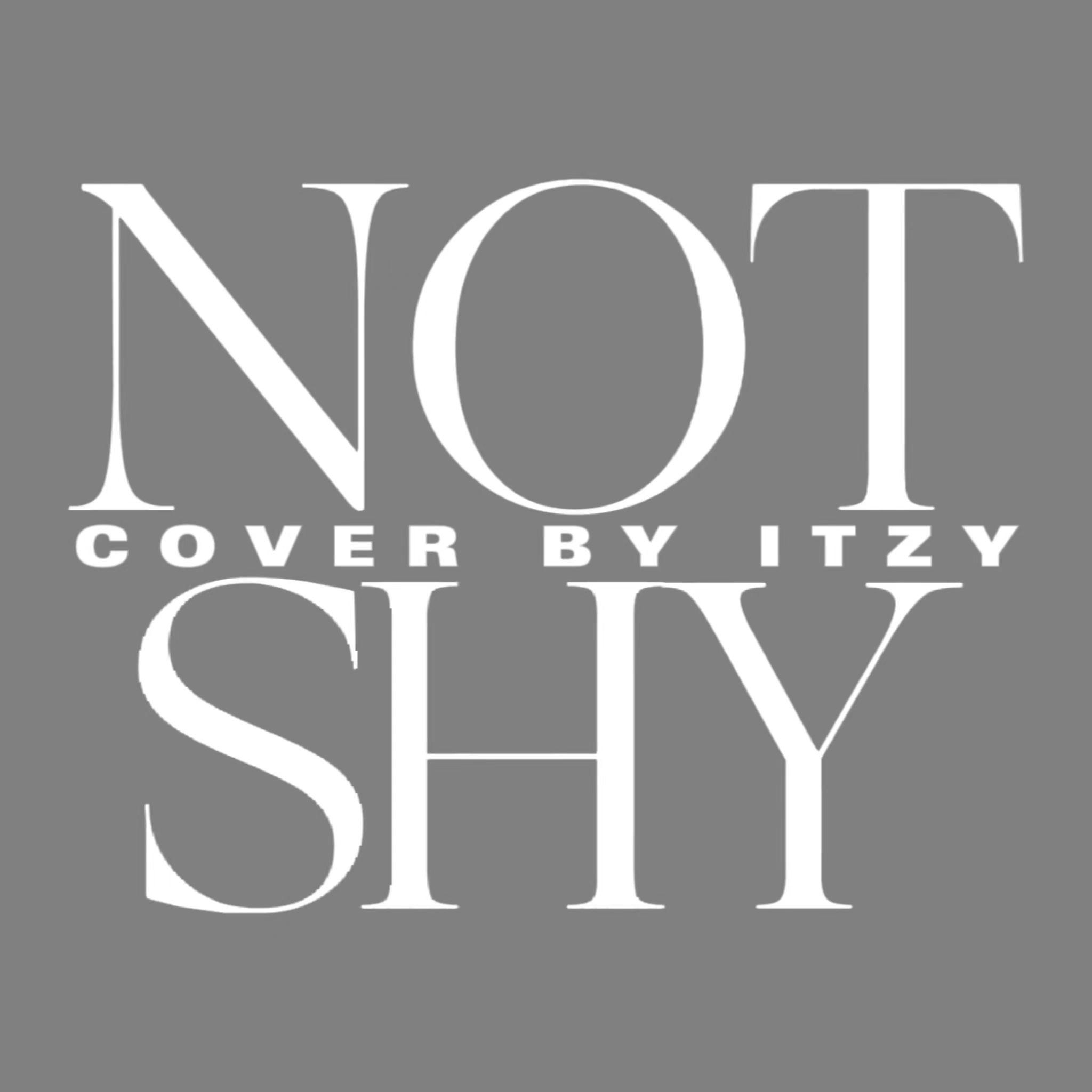 Not Shy(翻自ITZY)
