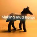 Making mud horse