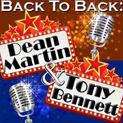 Back To Back: Dean Martin & Tony Bennett
