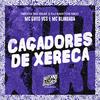 MC Guto VGS - Caçadores de Xereca