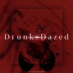 Drunk-Dazed