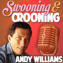 Swooning and Crooning - Andy Williams专辑