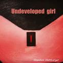 Undeveloped Girl专辑