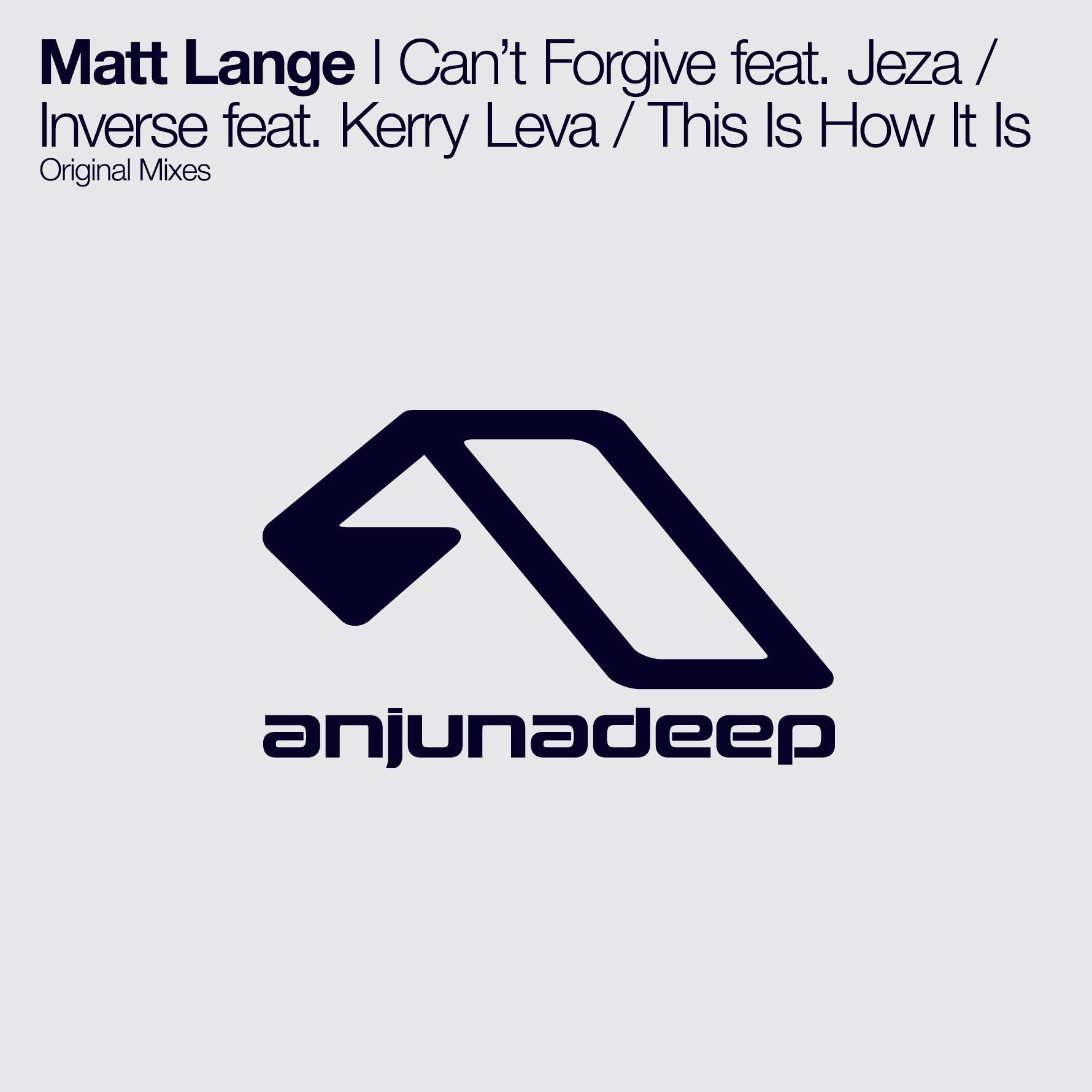 I Can’t Forgive feat. Jeza / Inverse feat. Kerry Leva / This Is How It Is