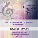 London Philarmonic Orchestra / Adrian Boult play: Joseph Haydn: Symphonie Nr. 104 - 7. Londoner (Sal专辑