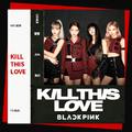 Kill This Love-BLACKPINK