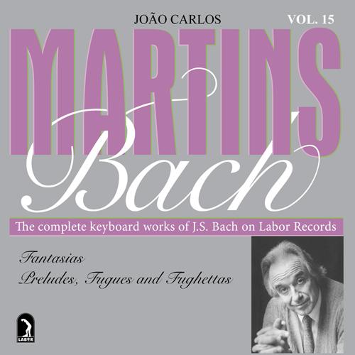 BACH, J.S.: Fantasias / Preludes / Fugues / Fughettas (Martins)