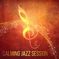 Calming Jazz Session – Instrumental Music for Relax, Mellow Jazz Sounds, Music for Restaurant, Seren