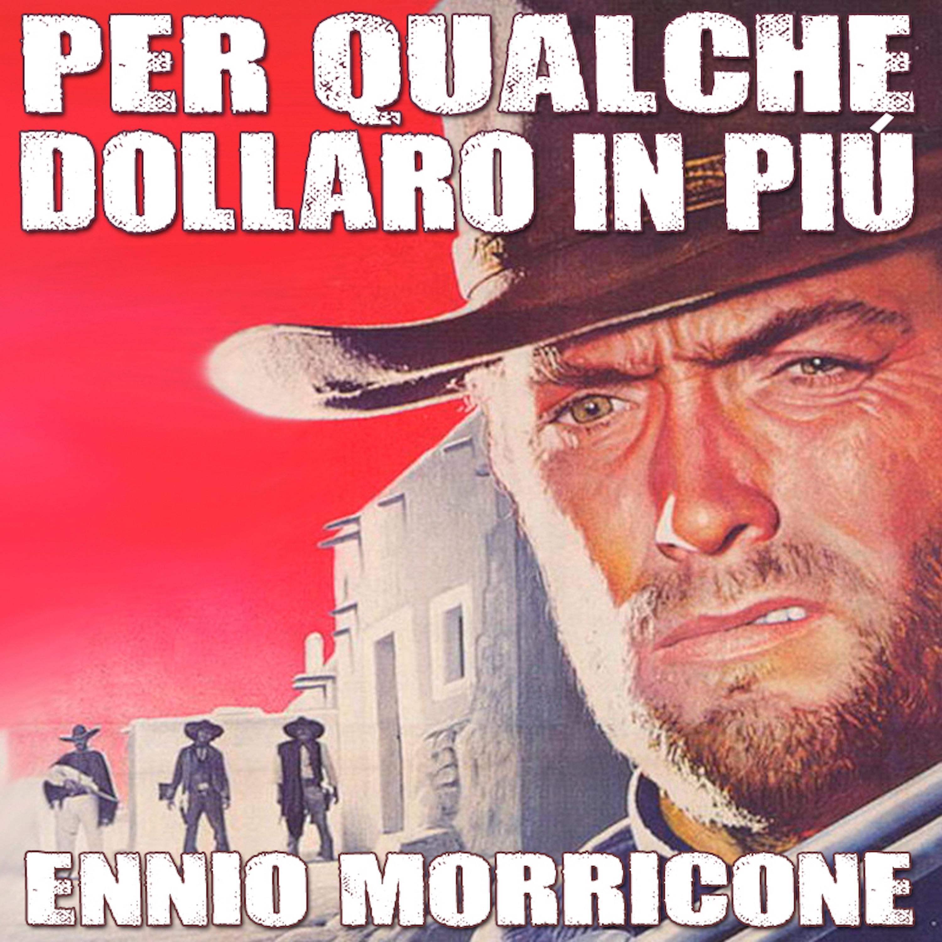 For A Few Dollars More - Per Qualche Dollaro in Più (Original Motion Picture Soundtrack)