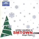 Winter Vacation in SMTown.com – Angel Eyes专辑
