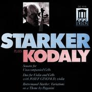 KODALY, Z.: Cello Sonata / Duo / BOTTERMUND, H.: Variations on a theme by Paganini (Starker Plays Ko