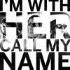 I’m With Her - Call My Name