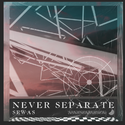 NEVER SEPARATE