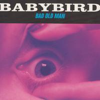 Bad Old Man - Babybird