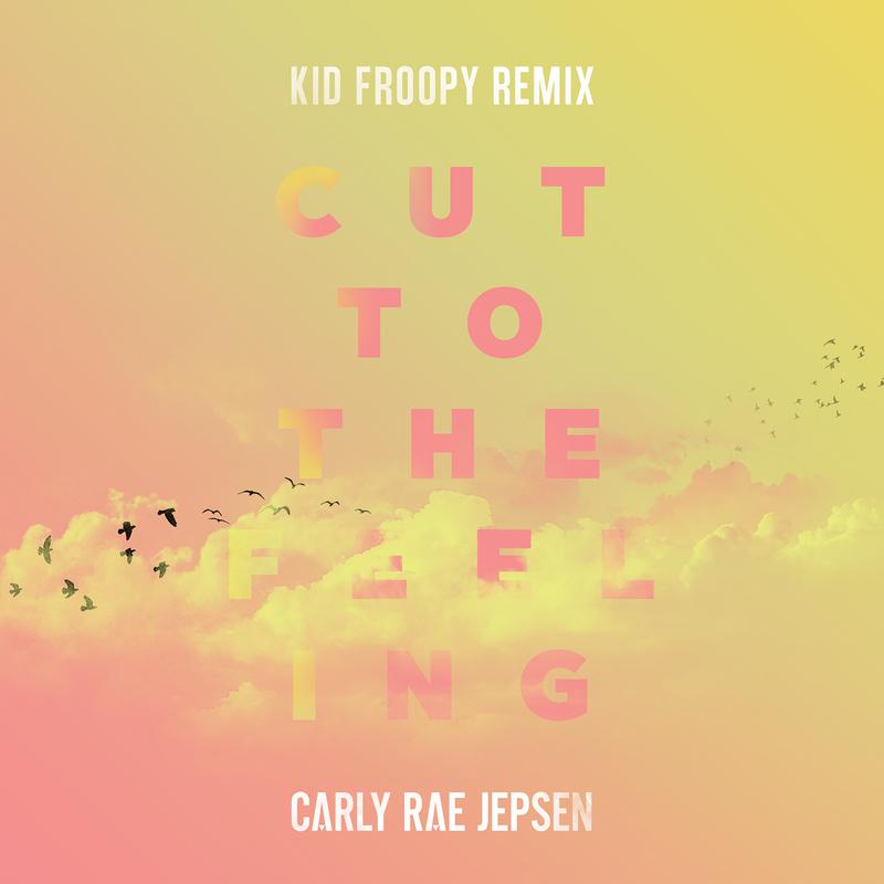 Cut To The Feeling (Kid Froopy Remix)专辑