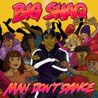 原版伴奏 Man Don\\'t Dance - Big Shaq (karaoke)