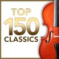 TOP 150 Classics – The Most Essential Masterpieces of Classical Music