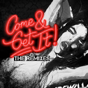 Come & Get It (The Remixes)专辑