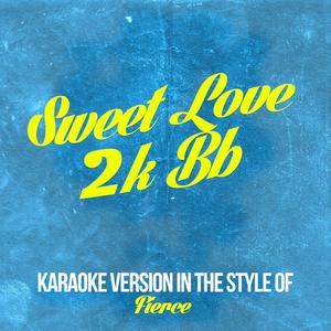 FIERCE - SWEET LOVE 2K