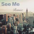 See Me(Remix)