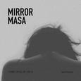 Mirror Masa (I Think I'm Fallin' for Ya)