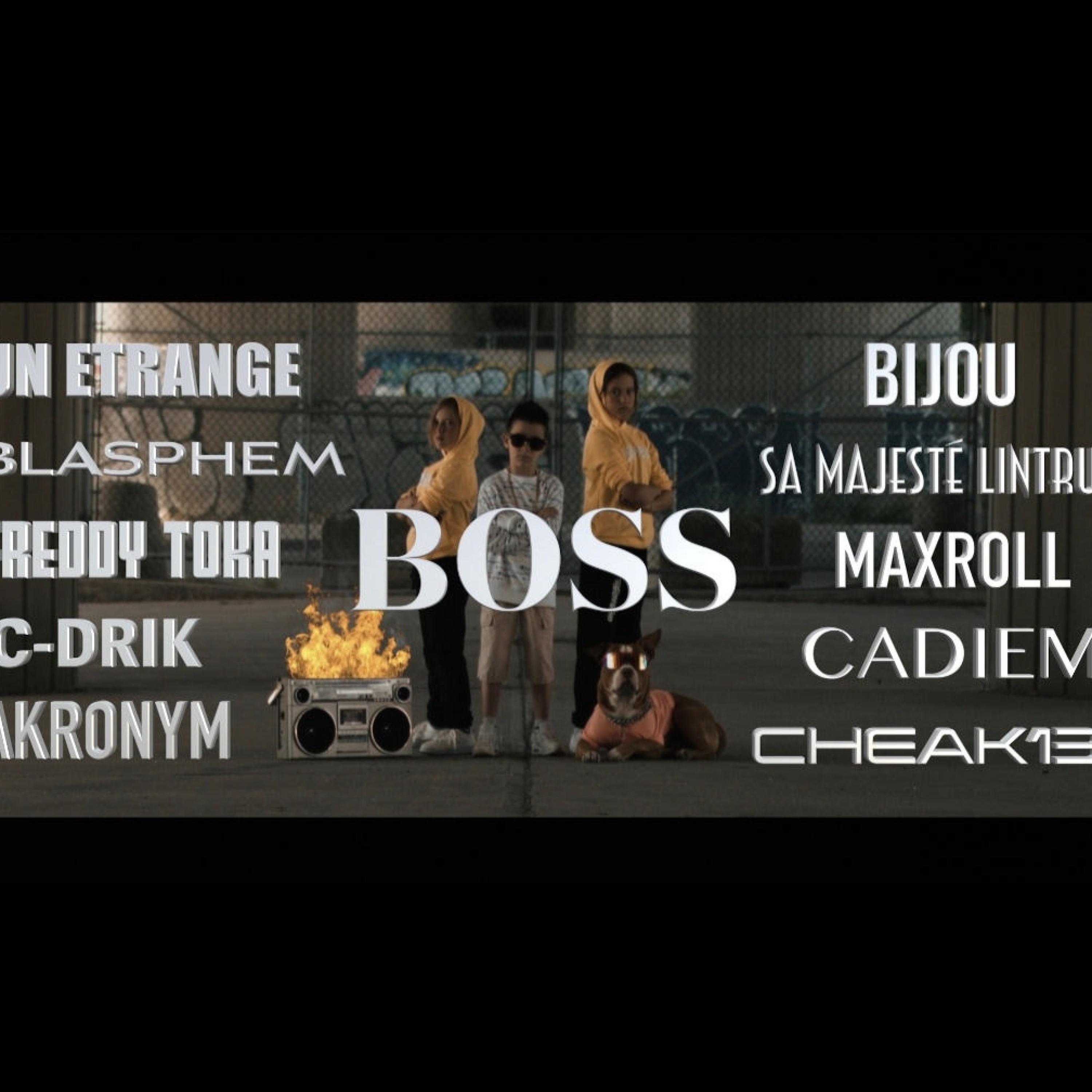 BOSS (feat. UN ETRANGE, BLASPHEM, FREDDY TOKA, C-DRIK, AKRONYM, BIJOU, SA MAJESTÉ LINTRUS, MAXROLL, CADIEM & CHEAK13)