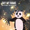 Viva La Panda - Say My Name