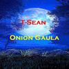 T-Sean - Onion Gaula