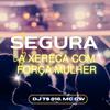 DJ TS 016 - Segura a Xereca Com Força Mulher