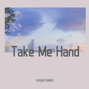 Take Me Hand 【Remix】 （升6半音）