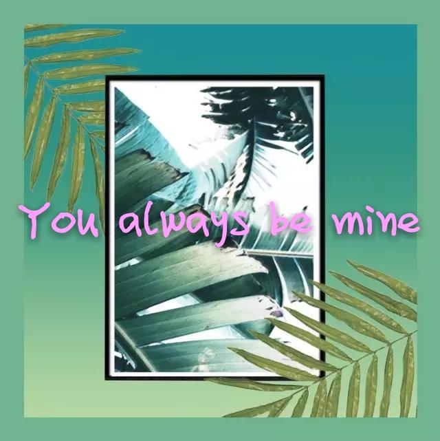 you always be mine