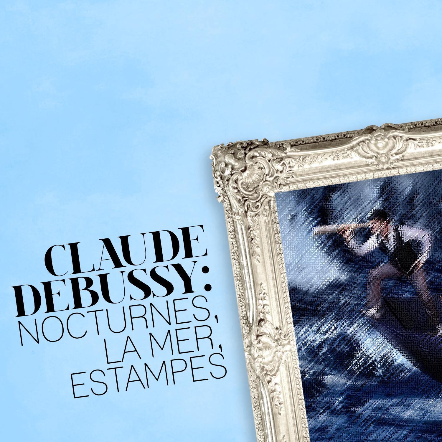 Claude Debussy: Nocturnes, La Mer, Estampes专辑
