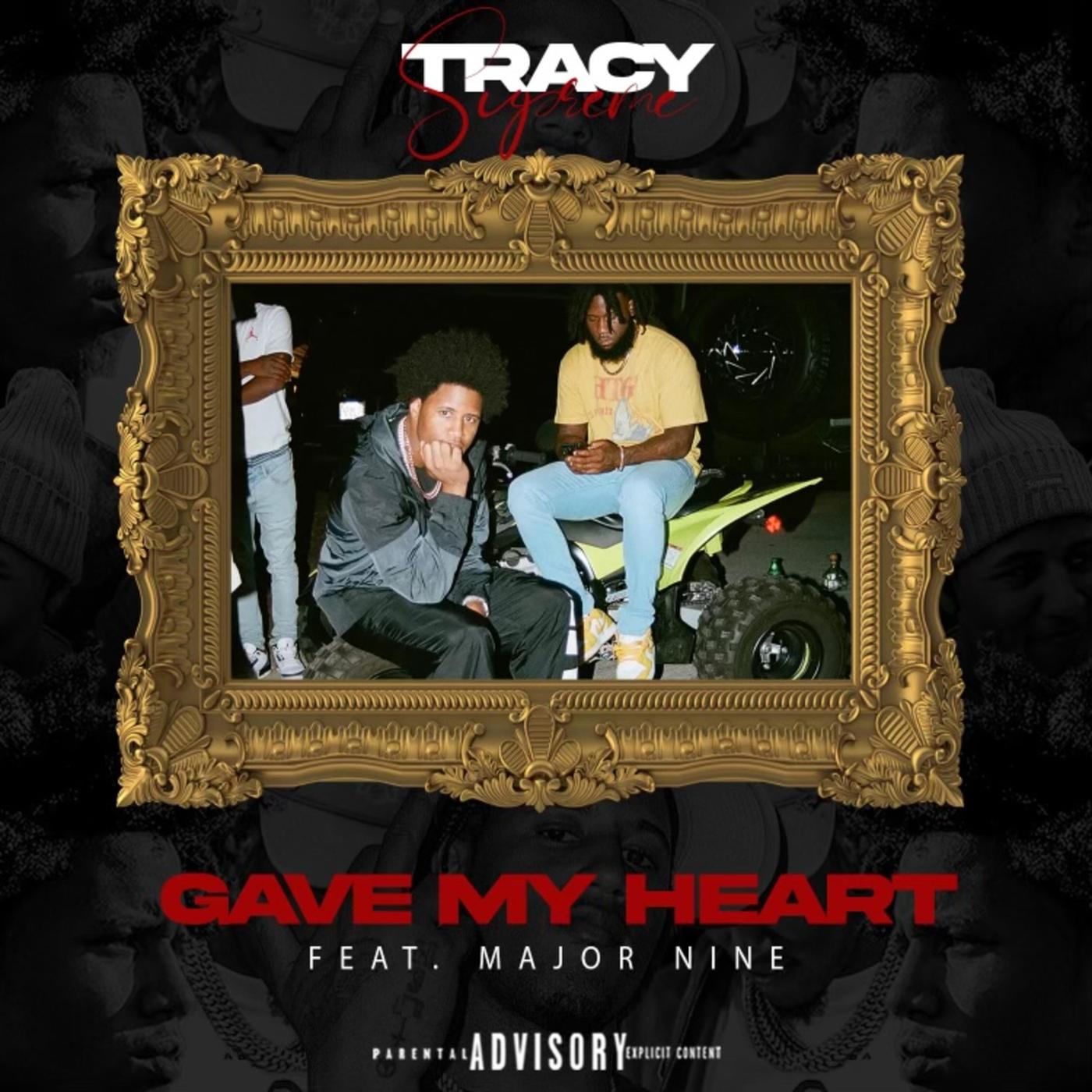 Tracy Supreme - Gave My Heart (feat. Major Nine)