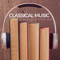 Classical Music for Studying and Concentration, Brain Development, Mozart Effect for Babies and Adul