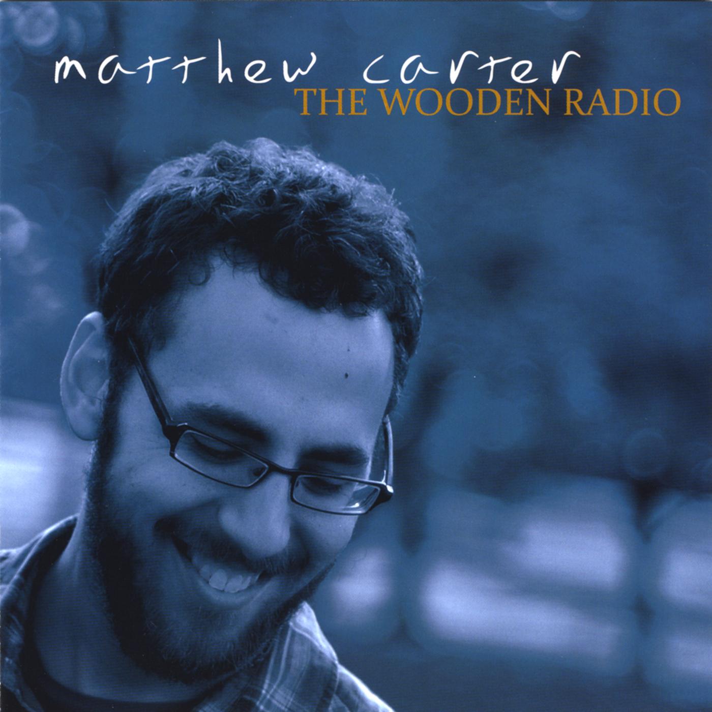 歌手:matthew carter 所属专辑:the wooden radio 播放 收藏 分享