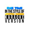 One Time (In the Style of Justin Bieber) [Karaoke Version] - Single