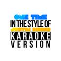 One Time (In the Style of Justin Bieber) [Karaoke Version] - Single专辑