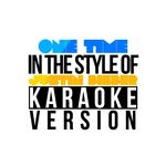 One Time (In the Style of Justin Bieber) [Karaoke Version] - Single专辑