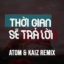 Thời Gian Sẽ Trả Lời (feat. ATOM)