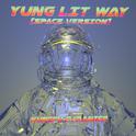 YUNG LIT WAY (SPACE VERSION)专辑