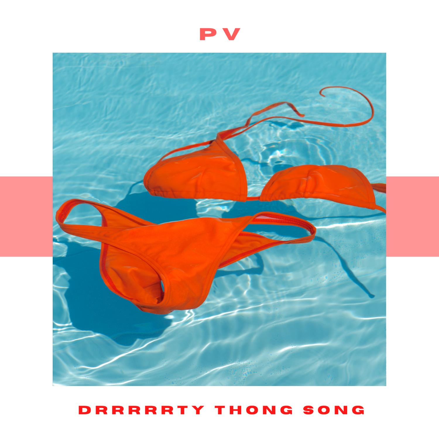 Drrrrrty Thong Song